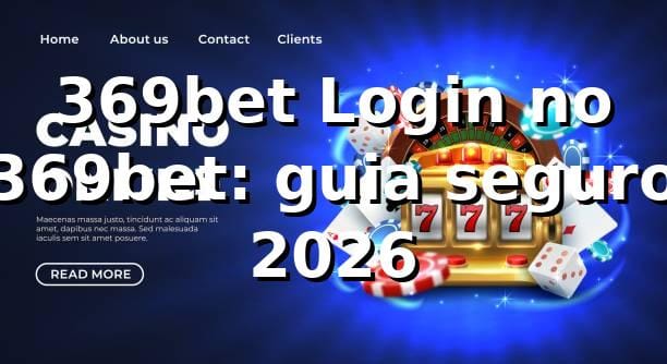 369bet Login no 369bet: guia seguro 2026 🔐